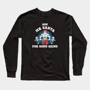 ASK MR SANTA FOR SOME GAINS Long Sleeve T-Shirt